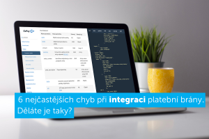 6 nejčastějších chyb při integraci platební brány